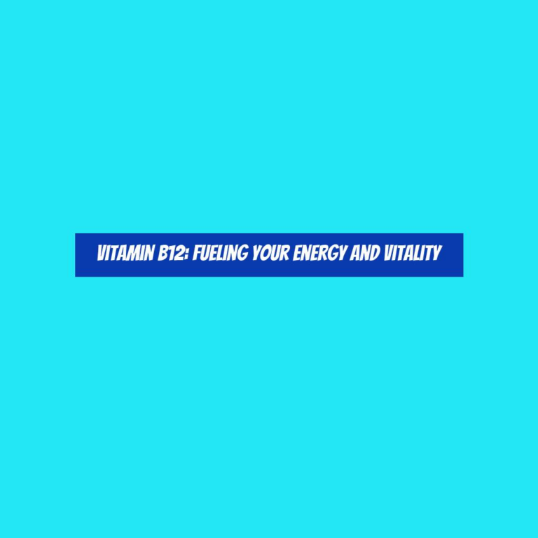 Vitamin B12: Fueling Your Energy and Vitality