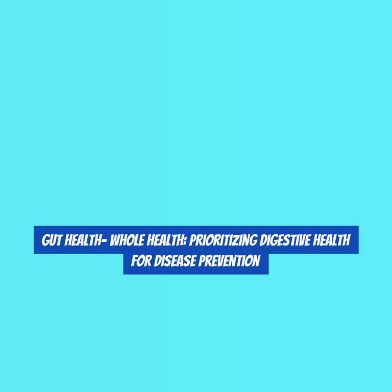 Gut Health- Whole Health: Prioritizing Digestive Health for Disease Prevention