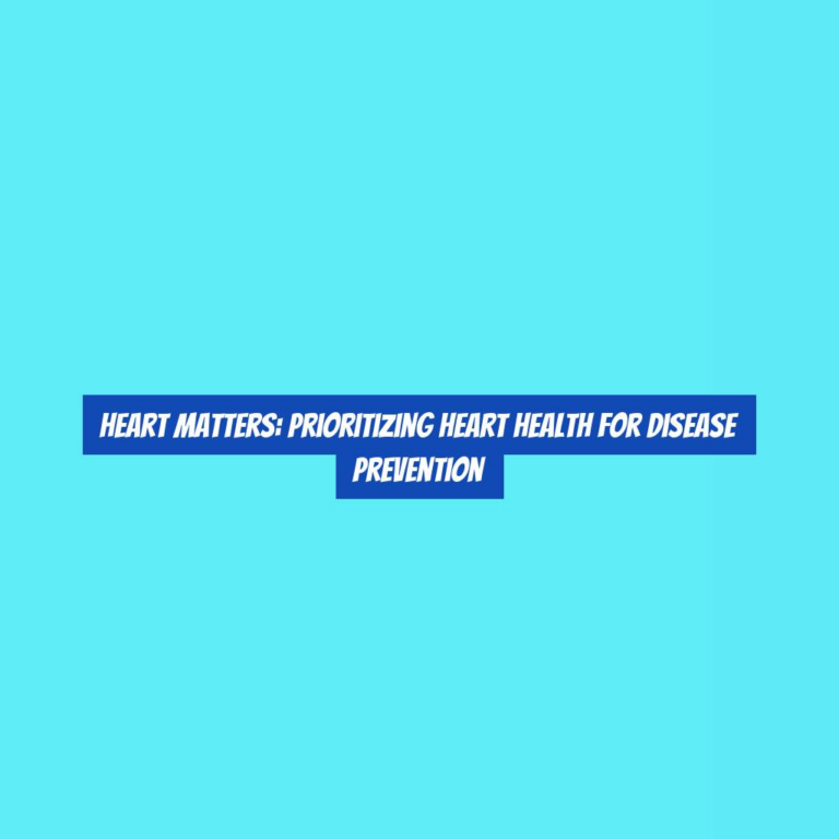 Heart Matters: Prioritizing Heart Health for Disease Prevention