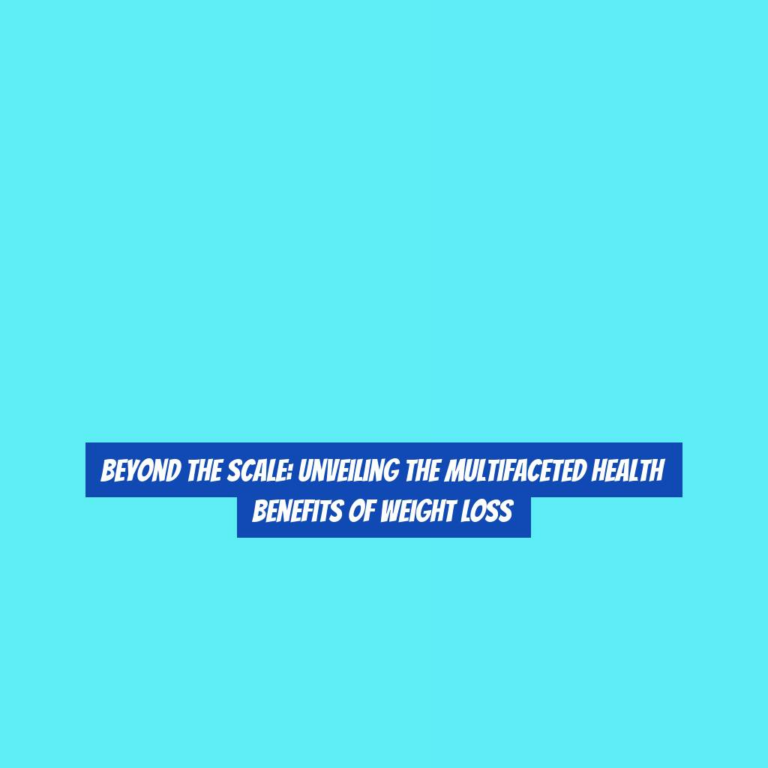Beyond the Scale: Unveiling the Multifaceted Health Benefits of Weight Loss