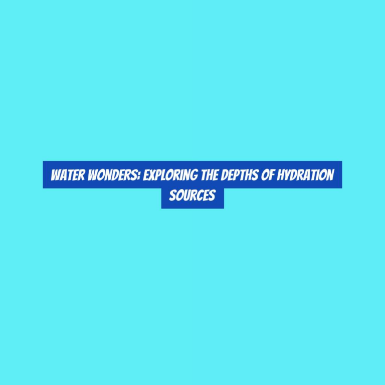 Water Wonders: Exploring the Depths of Hydration Sources