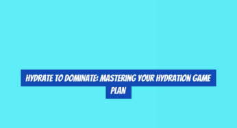 Hydrate to Dominate: Mastering Your Hydration Game Plan