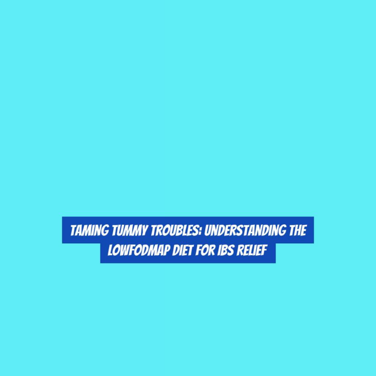 Taming Tummy Troubles: Understanding the LowFODMAP Diet for IBS Relief
