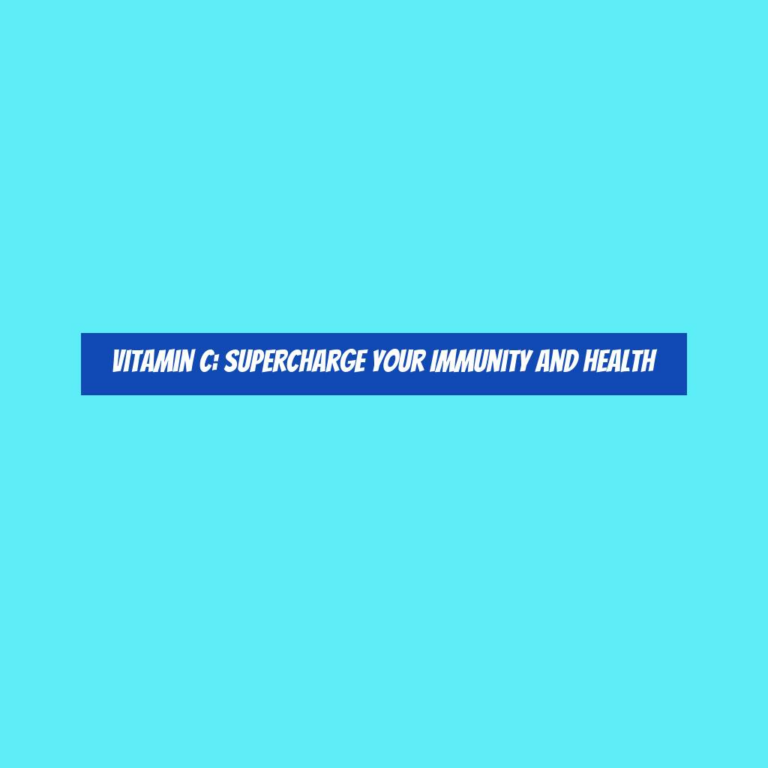 Vitamin C: Supercharge Your Immunity and Health