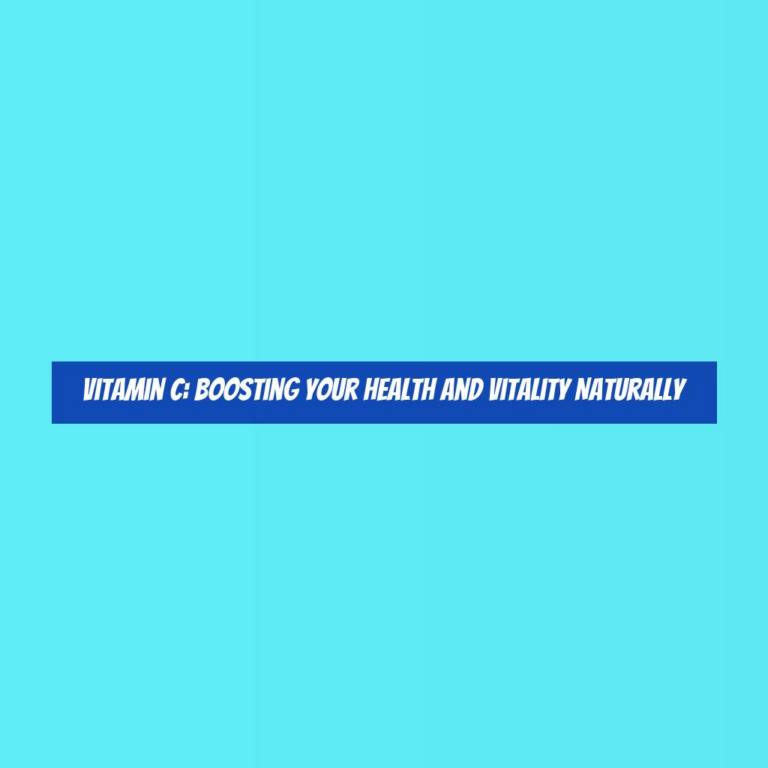 Vitamin C: Boosting Your Health and Vitality Naturally