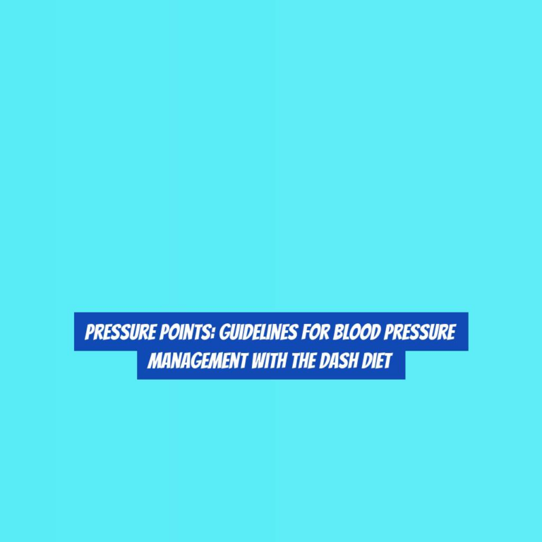 Pressure Points: Guidelines for Blood Pressure Management with the DASH Diet