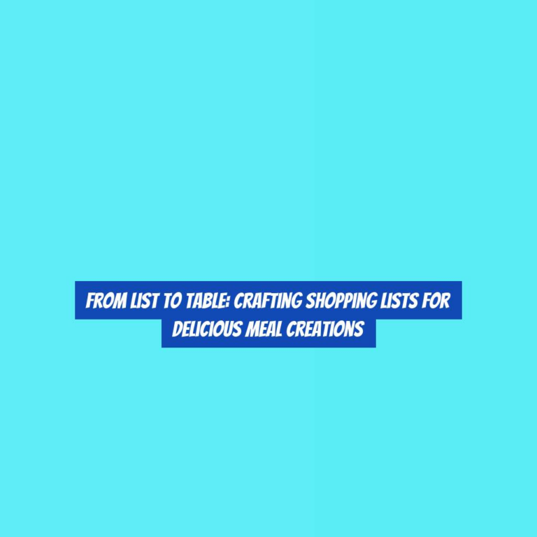 From List to Table: Crafting Shopping Lists for Delicious Meal Creations