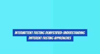 Intermittent Fasting Demystified: Understanding Different Fasting Approaches