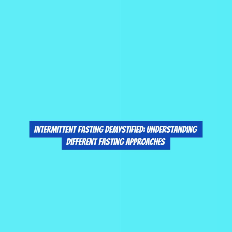 Intermittent Fasting Demystified: Understanding Different Fasting Approaches