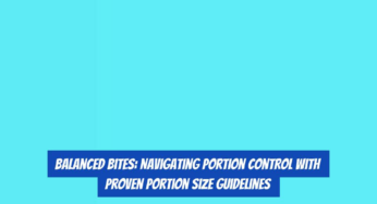 Balanced Bites: Navigating Portion Control with Proven Portion Size Guidelines