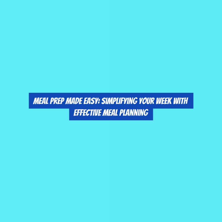 Meal Prep Made Easy: Simplifying Your Week with Effective Meal Planning