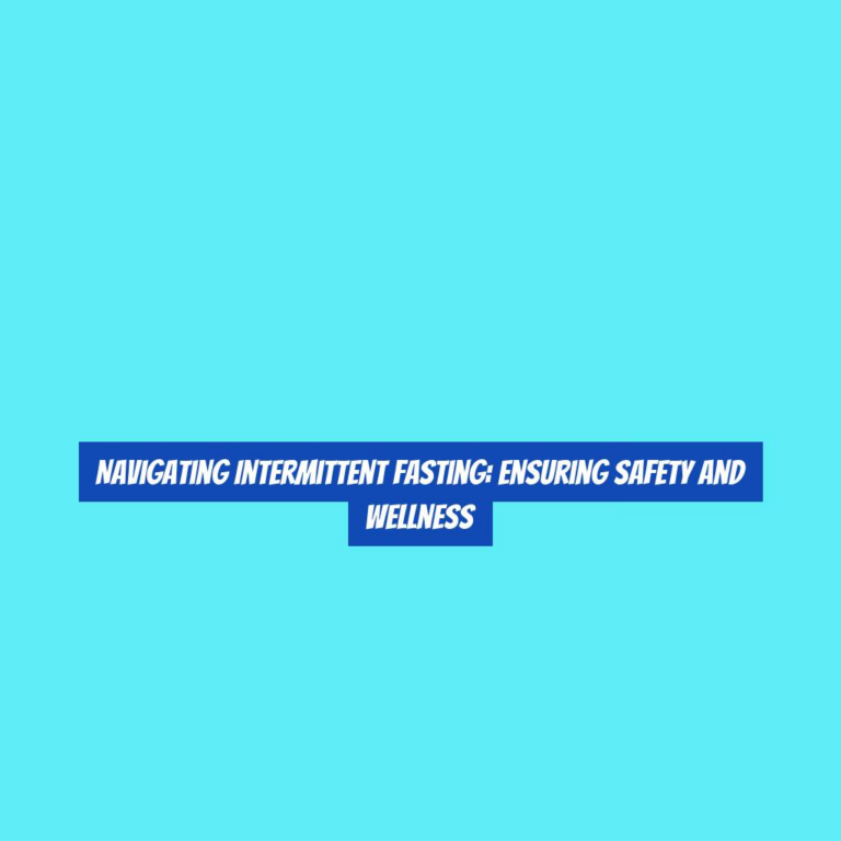 Navigating Intermittent Fasting: Ensuring Safety and Wellness