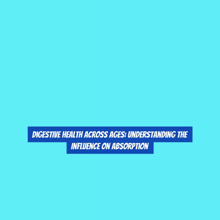 Digestive Health Across Ages: Understanding the Influence on Absorption