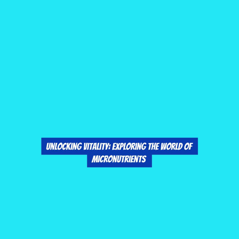 Unlocking Vitality: Exploring the World of Micronutrients