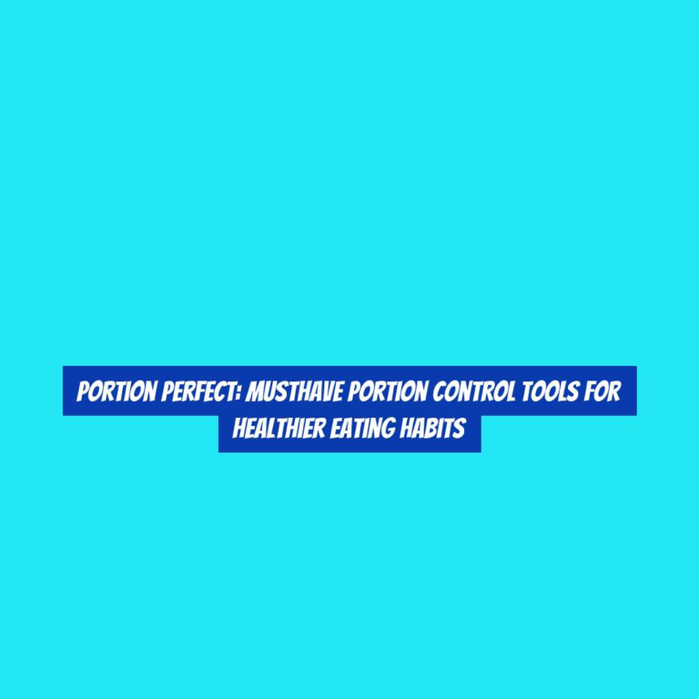 Portion Perfect: MustHave Portion Control Tools for Healthier Eating Habits