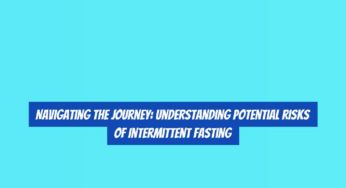 Navigating the Journey: Understanding Potential Risks of Intermittent Fasting