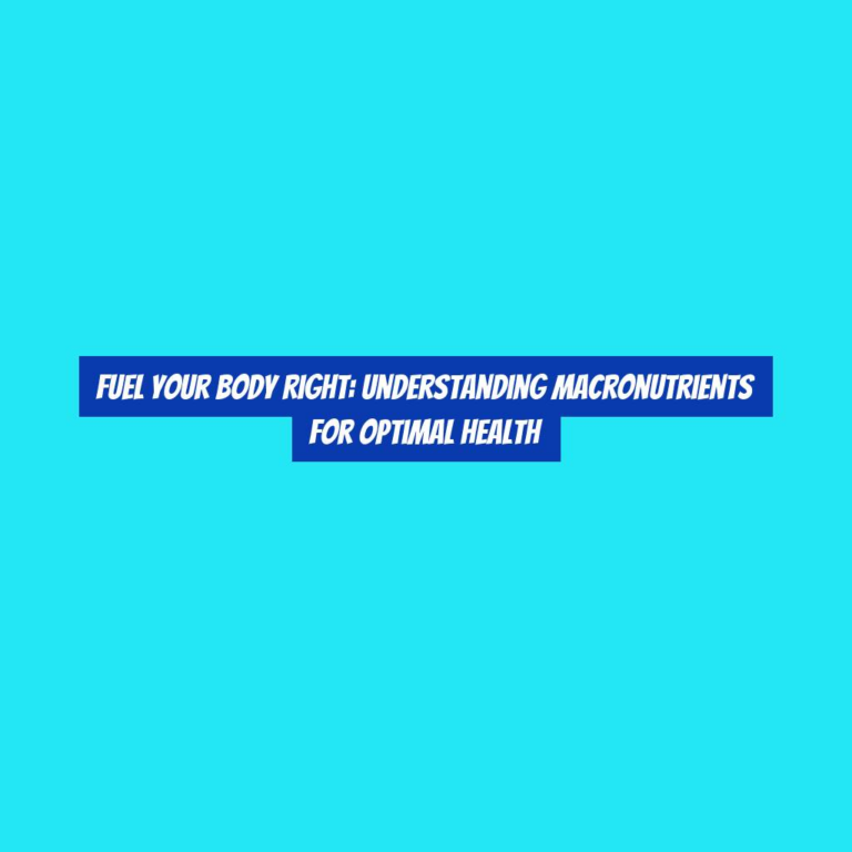 Fuel Your Body Right: Understanding Macronutrients for Optimal Health