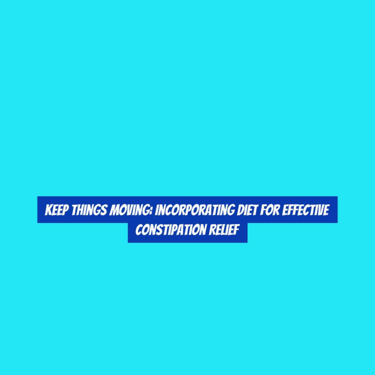 Keep Things Moving: Incorporating Diet for Effective Constipation Relief