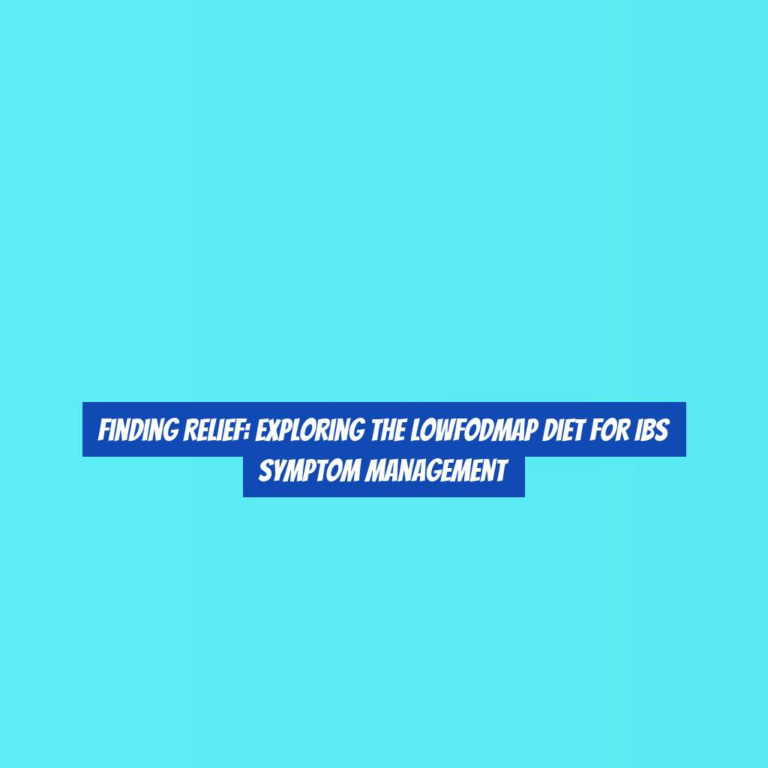 Finding Relief: Exploring the LowFODMAP Diet for IBS Symptom Management