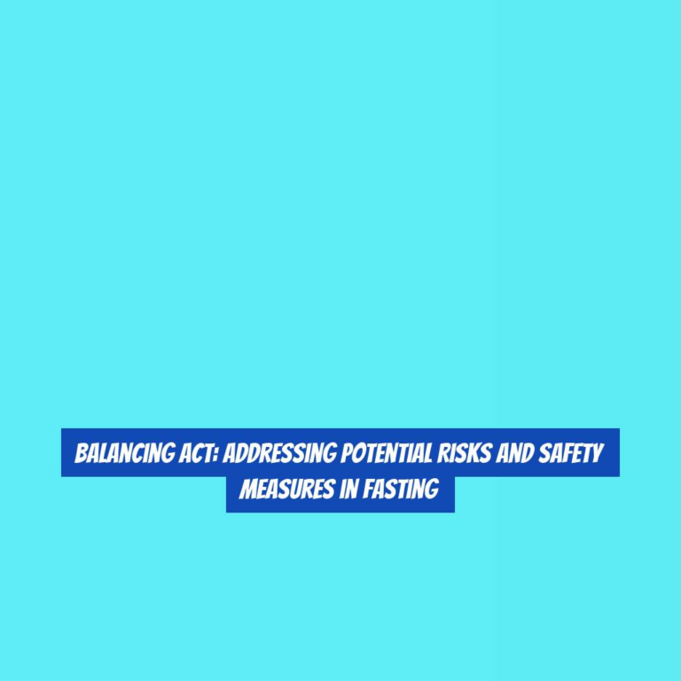Balancing Act: Addressing Potential Risks and Safety Measures in Fasting