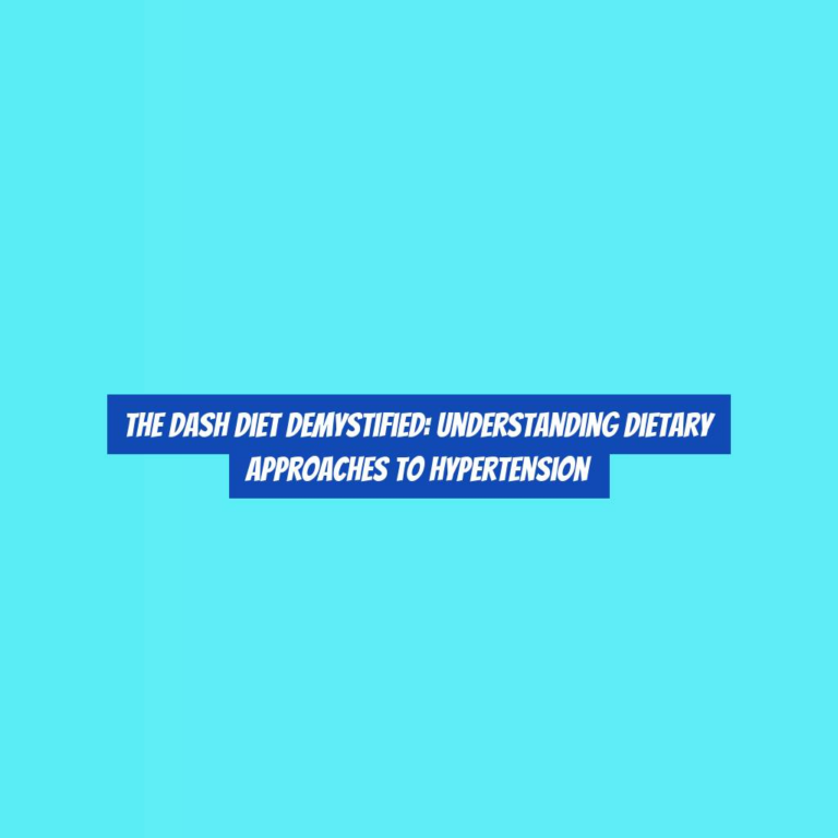 The DASH Diet Demystified: Understanding Dietary Approaches to Hypertension