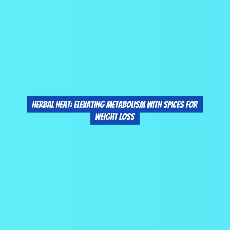 Herbal Heat: Elevating Metabolism with Spices for Weight Loss