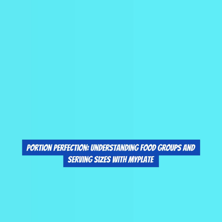 Portion Perfection: Understanding Food Groups and Serving Sizes with MyPlate