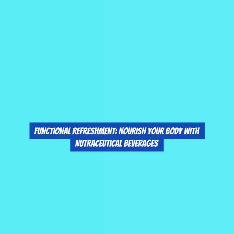 Functional Refreshment: Nourish Your Body with Nutraceutical Beverages
