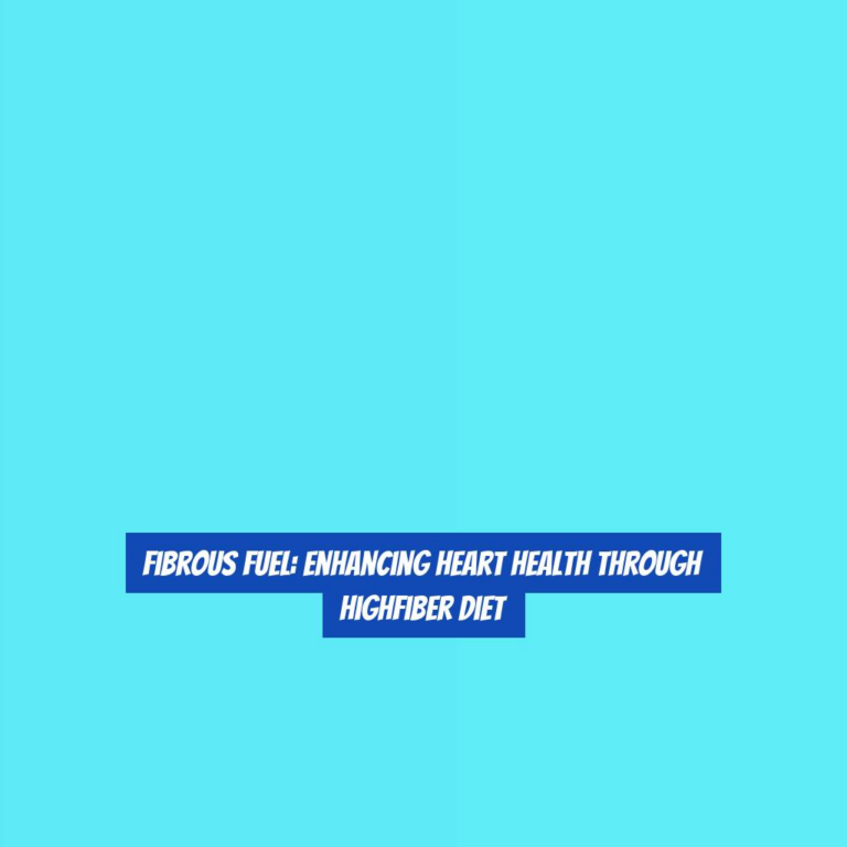 Fibrous Fuel: Enhancing Heart Health Through HighFiber Diet