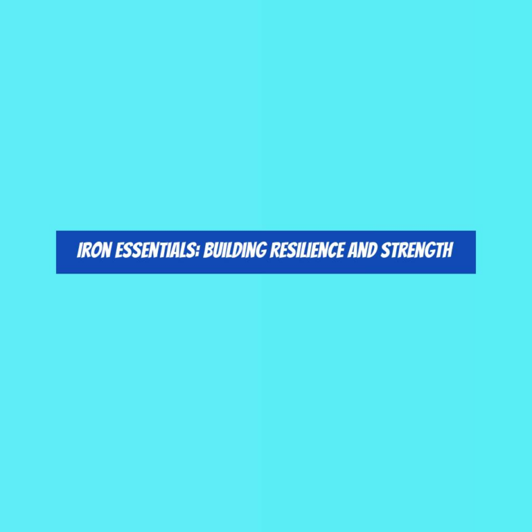 Iron Essentials: Building Resilience and Strength