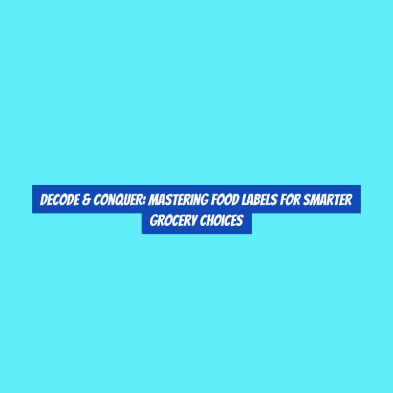 Decode & Conquer: Mastering Food Labels for Smarter Grocery Choices