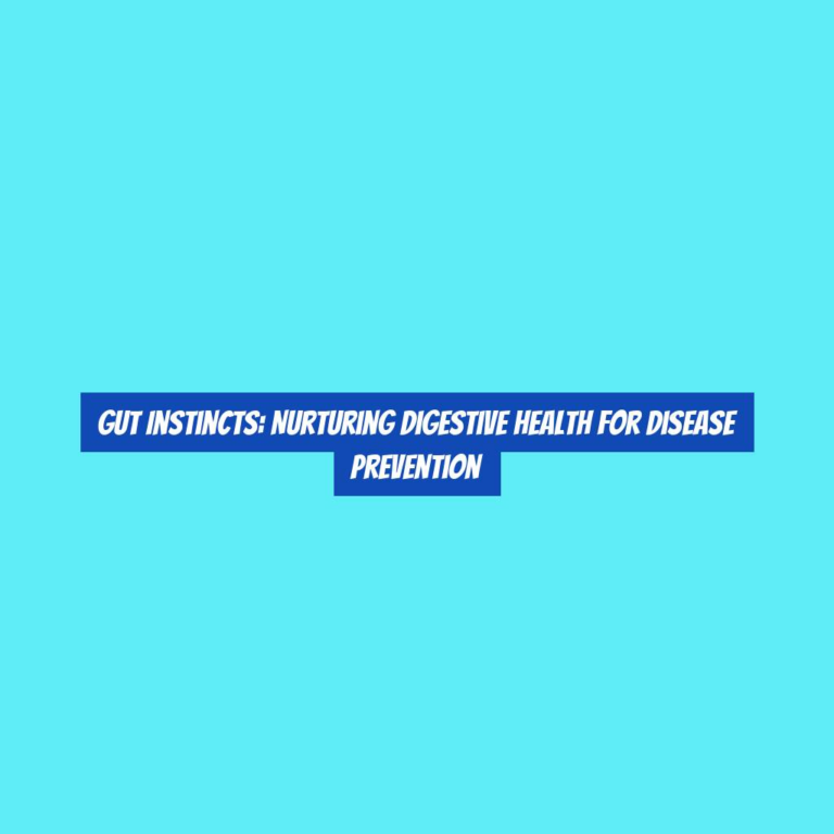 Gut Instincts: Nurturing Digestive Health for Disease Prevention