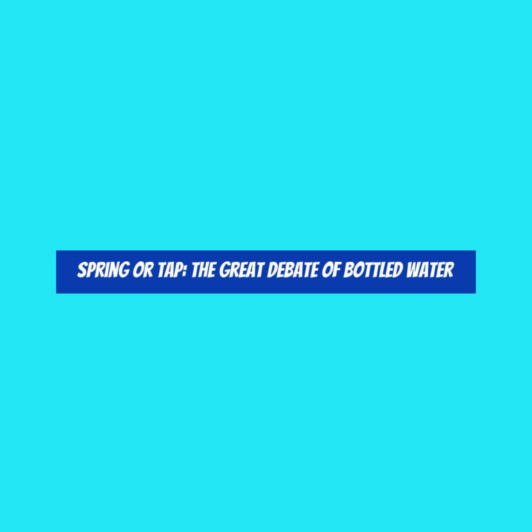 Spring or Tap: The Great Debate of Bottled Water