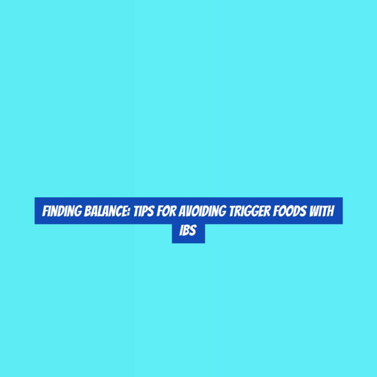 Finding Balance: Tips for Avoiding Trigger Foods with IBS