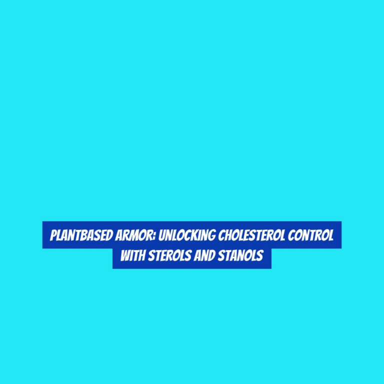 PlantBased Armor: Unlocking Cholesterol Control with Sterols and Stanols