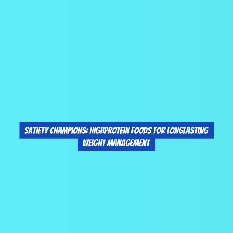 Satiety Champions: HighProtein Foods for Longlasting Weight Management