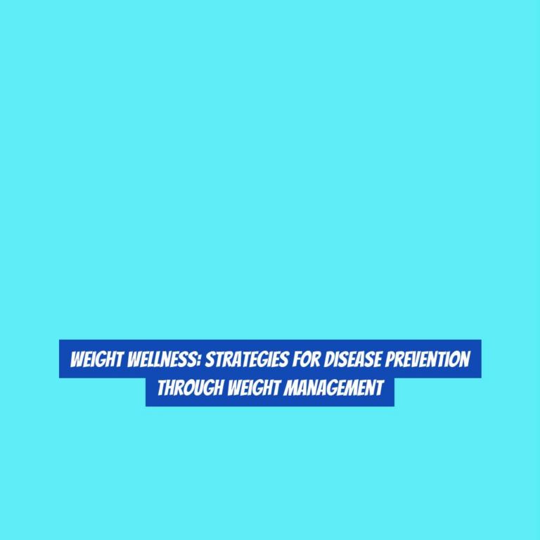 Weight Wellness: Strategies for Disease Prevention Through Weight Management