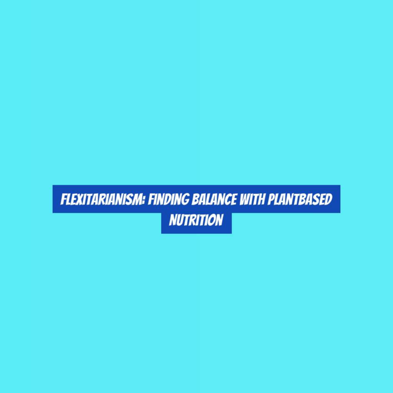 Flexitarianism: Finding Balance with PlantBased Nutrition
