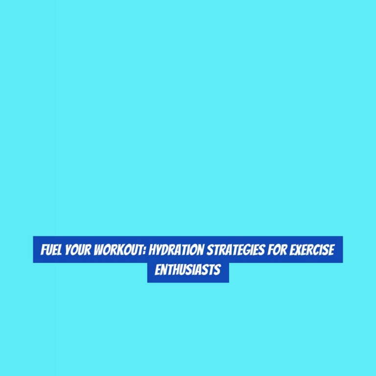 Fuel Your Workout: Hydration Strategies for Exercise Enthusiasts