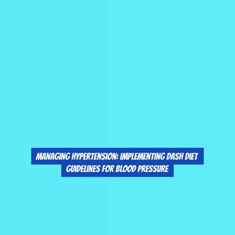 Managing Hypertension: Implementing DASH Diet Guidelines for Blood Pressure