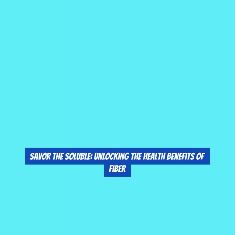 Savor the Soluble: Unlocking the Health Benefits of Fiber