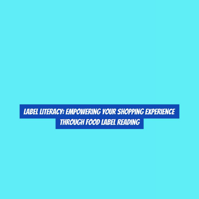 Label Literacy: Empowering Your Shopping Experience Through Food Label Reading
