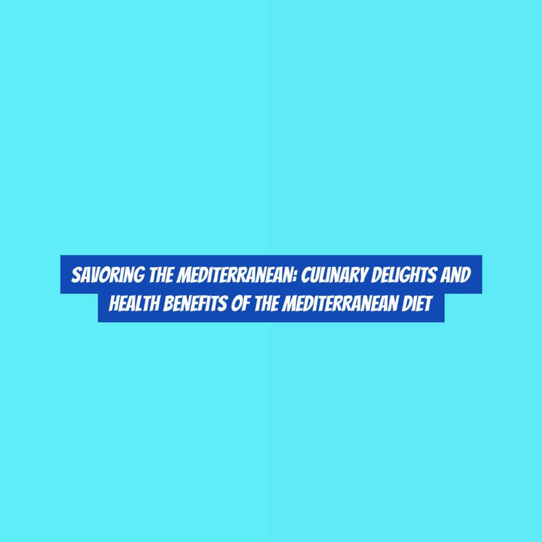 Savoring the Mediterranean: Culinary Delights and Health Benefits of the Mediterranean Diet