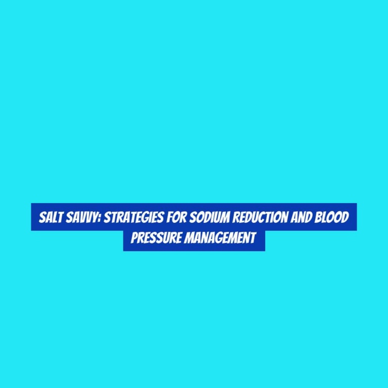 Salt Savvy: Strategies for Sodium Reduction and Blood Pressure Management
