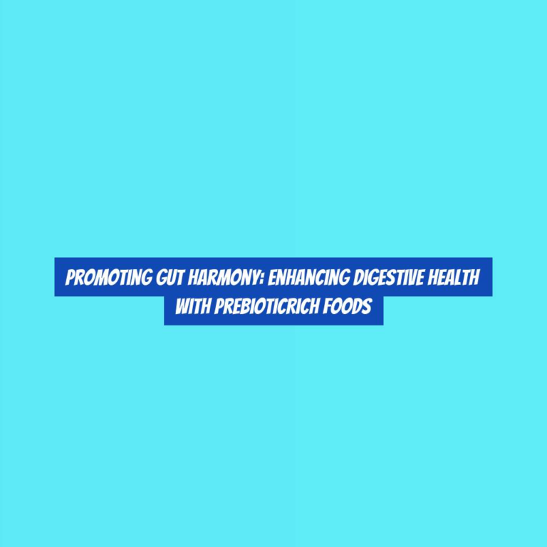 Promoting Gut Harmony: Enhancing Digestive Health with PrebioticRich Foods
