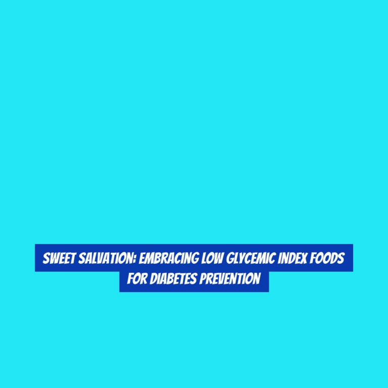 Sweet Salvation: Embracing Low Glycemic Index Foods for Diabetes Prevention
