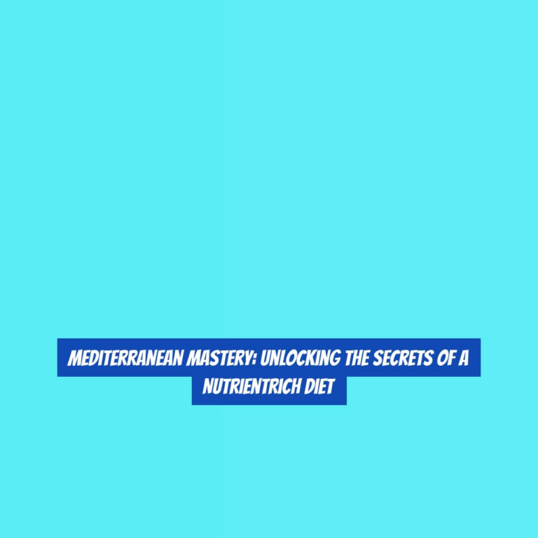 Mediterranean Mastery: Unlocking the Secrets of a NutrientRich Diet