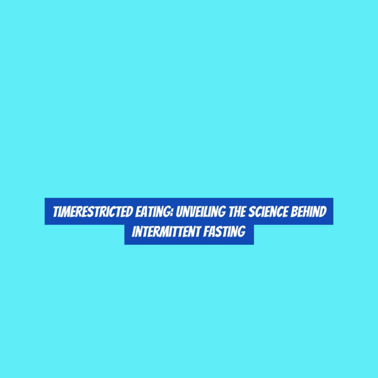TimeRestricted Eating: Unveiling the Science Behind Intermittent Fasting