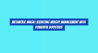 Metabolic Magic: Elevating Weight Management with Powerful Boosters