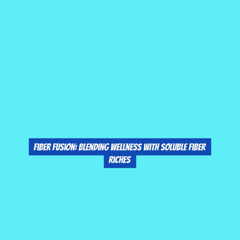 Fiber Fusion: Blending Wellness with Soluble Fiber Riches